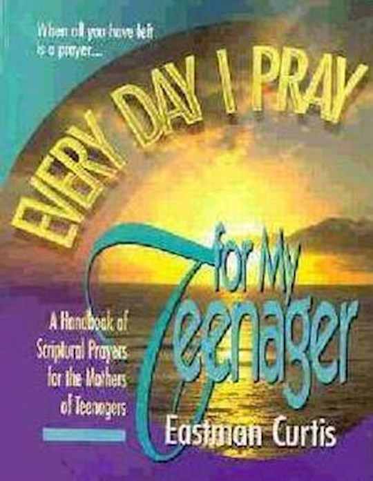 Everyday I Pray For My Teenager - Click Image to Close